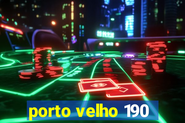 porto velho 190